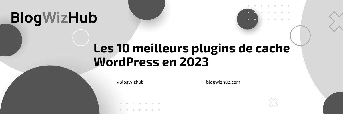 Les 10 meilleurs plugins de cache WordPress en 2023